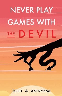 Tolu' a Akinyemi, Tolu' a. Akinyemi, Tolu' A. Akinyemi - Never Play Games with the Devil, Häftad
