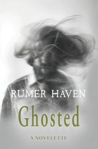 bokomslag Ghosted: A Novelette