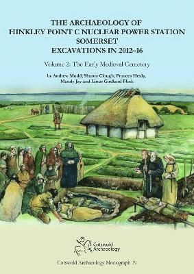 bokomslag The Archaeology of Hinkley Point C Nuclear Power Station, Somerset. Excavations in 2012-16