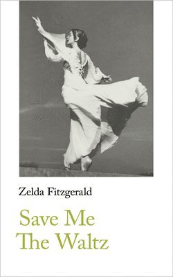 Zelda Fitzgerald - Save Me The Waltz, Häftad