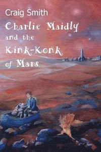 bokomslag Charlie Maidly and the Kink-Konk of Mars