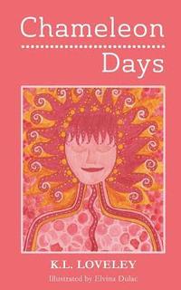 bokomslag Chameleon Days: The camouflaged and changing emotions of a woman unleashed