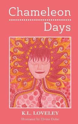 bokomslag Chameleon Days: The camouflaged and changing emotions of a woman unleashed