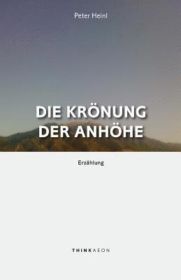 Die Krönung der Anhöhe: Erzählung 1