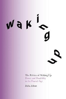 Indra Adnan - Politics of Waking Up, Häftad