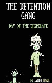 bokomslag The Detention Gang: Day of the Desperate