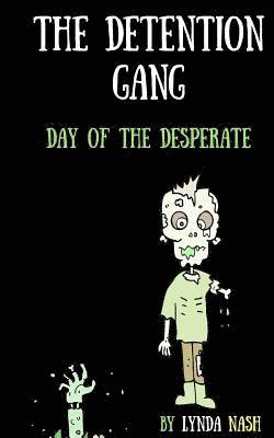 bokomslag The Detention Gang: Day of the Desperate