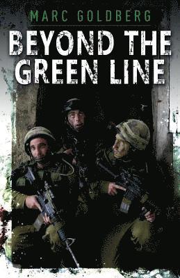 Marc Goldberg - Beyond the Green Line: A British volunteer in the IDF during the al Aqsa Intifada, Häftad
