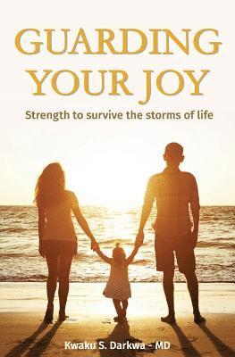 Guarding Your Joy: Strength To Survive The Storms Of Life 1