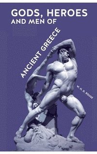 bokomslag Gods, Heroes and Men of Ancient Greece