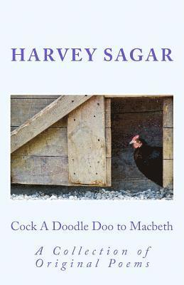 Cock A Doodle Doo to Macbeth: A Collection of Original Poems 1