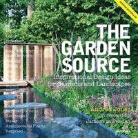 bokomslag The Garden Source: Inspirational Design Ideas for Gardens and Landscapes