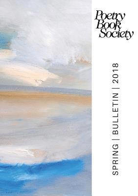 bokomslag Poetry Book Society Spring 2018 Bulletin