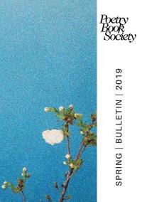 bokomslag Poetry Book Society Spring 2019 Bulletin