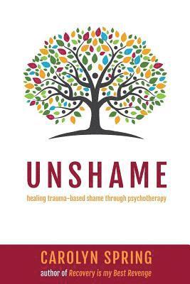 bokomslag Unshame - healing trauma-based shame through psychotherapy