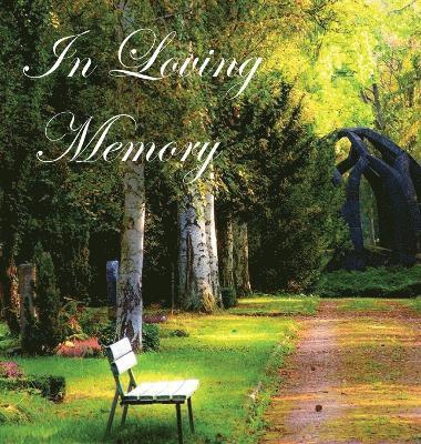 In Loving Memory Funeral Guest Book, Celebration of Life, Wake, Loss, Memorial Service, Condolence Book, Church, Funeral Home, Thoughts and In Memory Guest Book (Hardback) 1