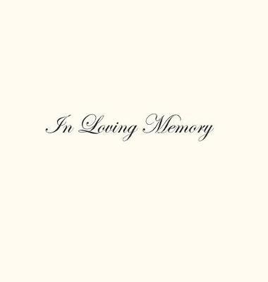 In Loving Memory Funeral Guest Book, Celebration of Life, Wake, Loss, Memorial Service, Condolence Book, Church, Funeral Home, Thoughts and In Memory Guest Book (Hardback) 1