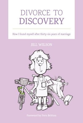 Jill Wilson - Divorce to Discovery, Inbunden