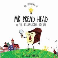 bokomslag The Adventures of Mr Bread Head and the Disappearing Loaves