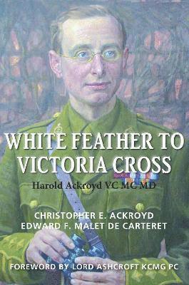 Christopher Ackroyd, Edward Malet De Carteret - White Feather to Victoria Cross, Inbunden