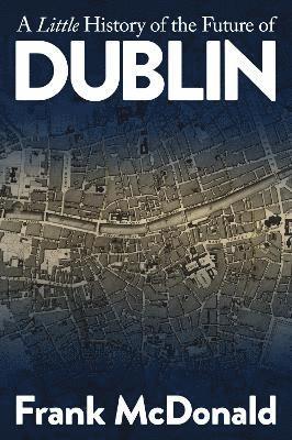 A Little History of the Future of Dublin 1