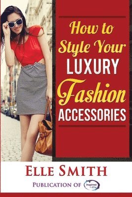 bokomslag How to Style Your Luxury Fashion Accessories