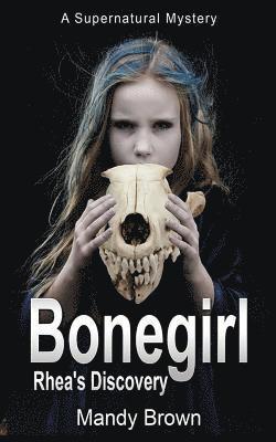 Bonegirl: A Supernatural Mystery for Ages 9 -12 1
