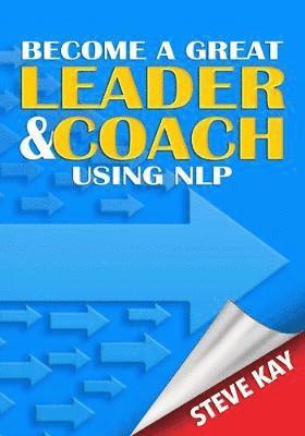 Become a Great Leader & Coach Using NLP