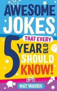 bokomslag Awesome Jokes That Every 5 Year Old Should Know!
