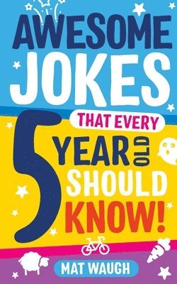 Awesome Jokes That Every 5 Year Old Should Know! 1