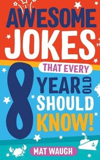 bokomslag Awesome Jokes That Every 8 Year Old Should Know!