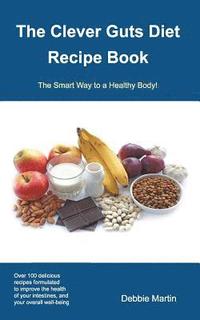 bokomslag The Clever Guts Diet Recipe Book