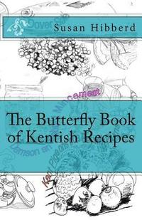 bokomslag The Butterfly Book of Kentish Recipes