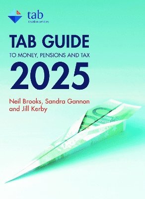 Sandra Gannon, Neil Brooks, Jill Kerby - The Tab Guide to Money, Pensions and Tax 2025, Häftad