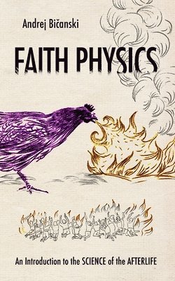 Andrej Bicanski - Faith Physics, Häftad