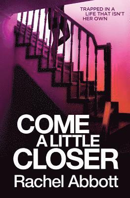 Rachel Abbott - Come a Little Closer, Häftad
