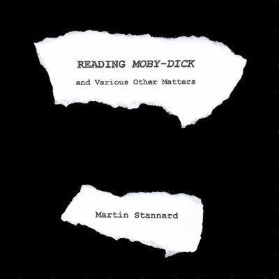 Martin Stannard - Reading Moby-Dick and Various Other Matters, Häftad