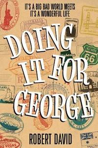 bokomslag Doing It For George: It's a big bad world meets It's A Wonderful Life