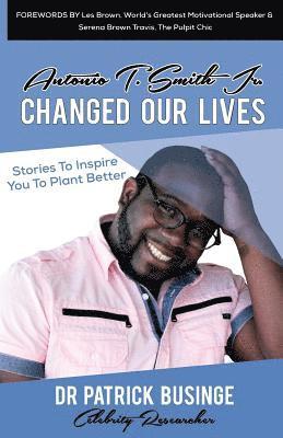 Antonio T. Smith Jr. Changed Our Lives 1