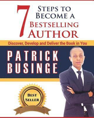 bokomslag 7 Steps to Become a Bestselling Author: Discover, Develop and Deliver the Book in You