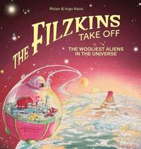 bokomslag The Filzkins Take Off: The Wooliest Aliens in the Universe