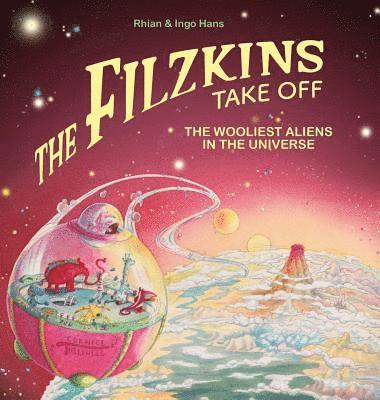 The Filzkins Take Off: The Wooliest Aliens in the Universe 1