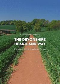 bokomslag A Trail Guide to Walking the Devonshire Heartland Way