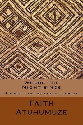 Faith Atuhumuze, Shirley Bell - Where the Night Sings: A first poetry collection by, Häftad