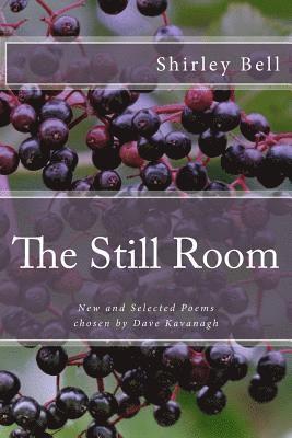 Shirley Bell - The Still Room: New and Selected Poems, Chosen by Dave Kavanagh, Häftad