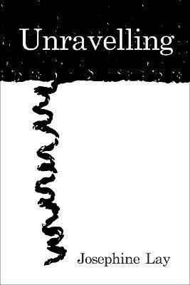 Josephine Lay - Unravelling, Häftad