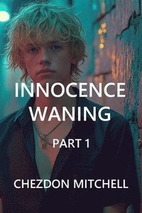 bokomslag Innocence Waning Part 1