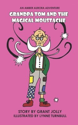 Grandpa Tom and the Magical Moustache: An Amber Aurora Adventure 1