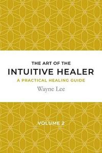 bokomslag art of the intuitive healer. Volume 2