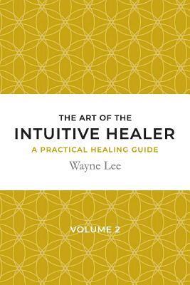 bokomslag The art of the intuitive healer. Volume 2